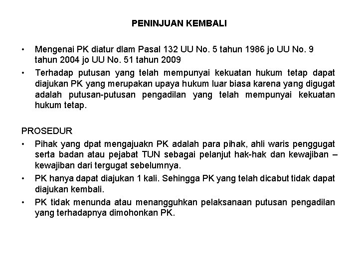 PENINJUAN KEMBALI • • Mengenai PK diatur dlam Pasal 132 UU No. 5 tahun