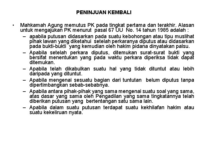 PENINJUAN KEMBALI • Mahkamah Agung memutus PK pada tingkat pertama dan terakhir. Alasan untuk