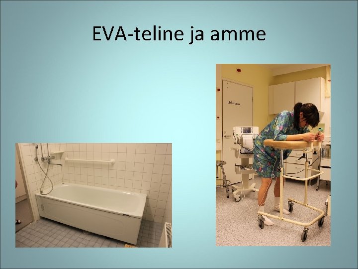 EVA-teline ja amme 