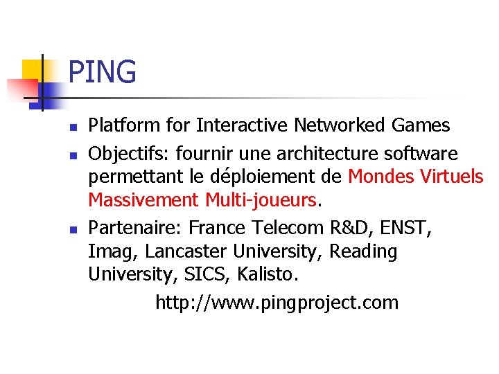 PING n n n Platform for Interactive Networked Games Objectifs: fournir une architecture software