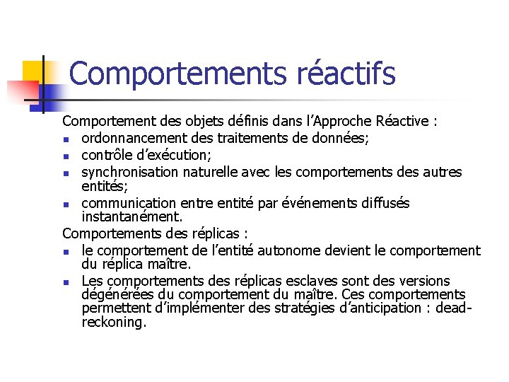 Comportements réactifs Comportement des objets définis dans l’Approche Réactive : n ordonnancement des traitements