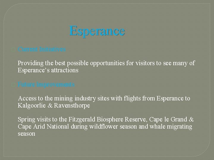 Esperance � Current Initiatives Providing the best possible opportunities for visitors to see many