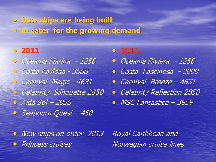  • New ships are being built • to cater for the growing demand