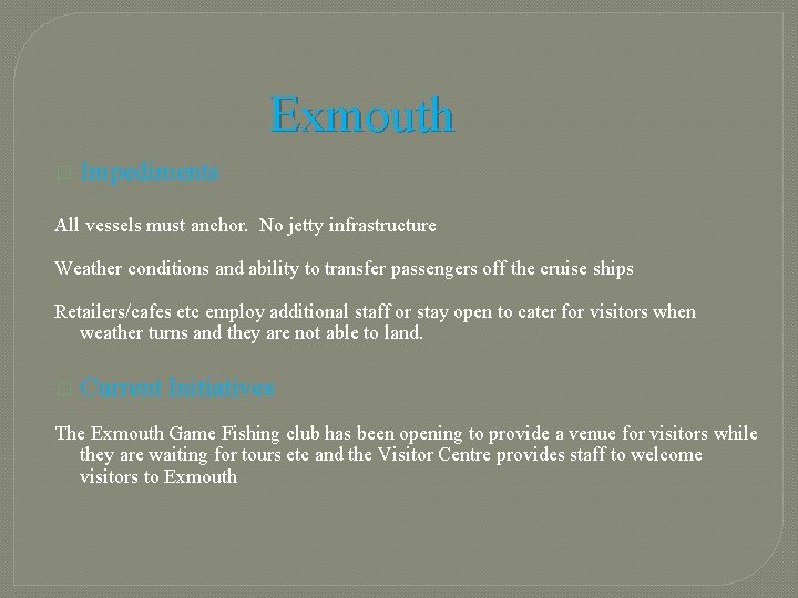 Exmouth � Impediments All vessels must anchor. No jetty infrastructure Weather conditions and ability