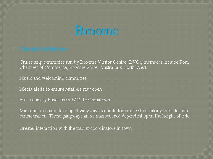 Broome � Current Initiatives Cruise ship committee run by Broome Visitor Centre (BVC), members