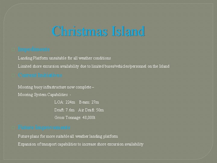 Christmas Island � Impediments Landing Platform unsuitable for all weather conditions Limited shore excursion