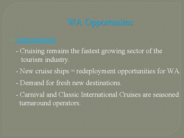 WA Opportunites � Opportunities - Cruising remains the fastest growing sector of the tourism