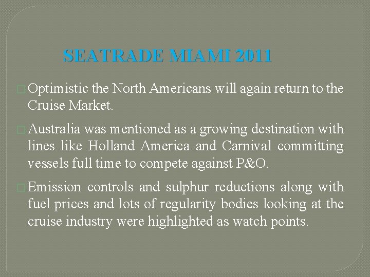 SEATRADE MIAMI 2011 � Optimistic the North Americans will again return to the Cruise