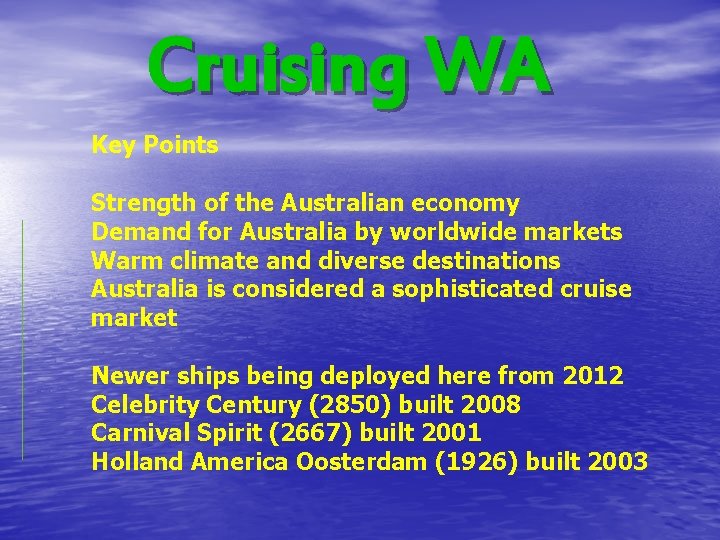 Cruising WA Key Points Strength of the Australian economy Demand for Australia by worldwide