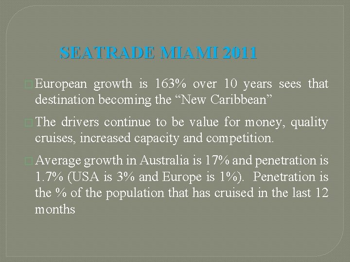 SEATRADE MIAMI 2011 � European growth is 163% over 10 years sees that destination