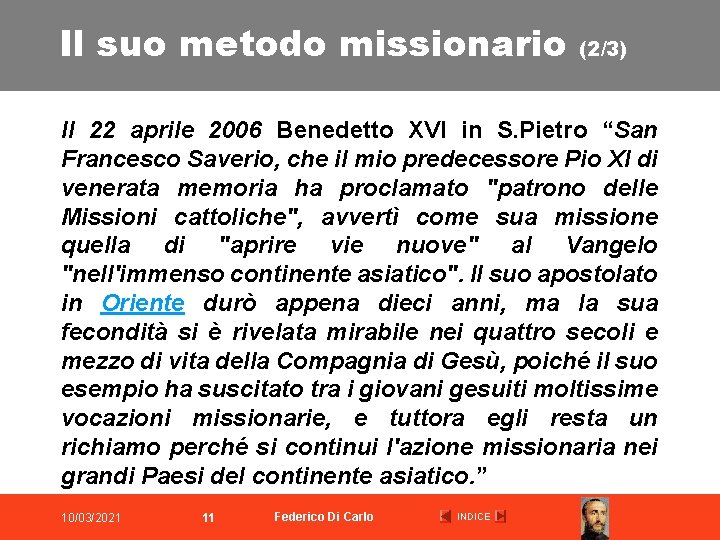 Il suo metodo missionario (2/3) Il 22 aprile 2006 Benedetto XVI in S. Pietro