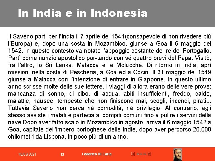 In India e in Indonesia Il Saverio partì per l’India il 7 aprile del