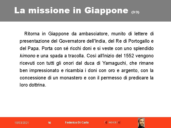 La missione in Giappone (3/3) Ritorna in Giappone da ambasciatore, munito di lettere di