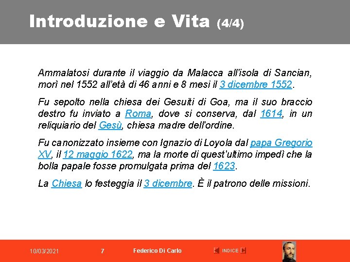 Introduzione e Vita (4/4) Ammalatosi durante il viaggio da Malacca all'isola di Sancian, morì