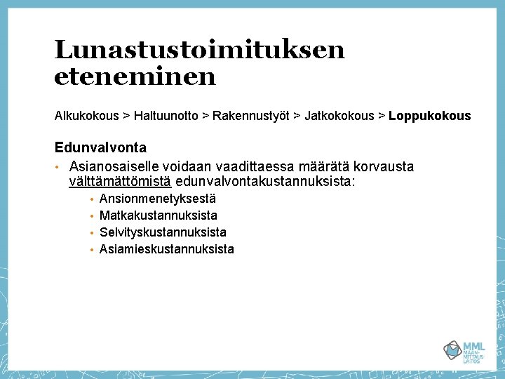 Lunastustoimituksen eteneminen Alkukokous > Haltuunotto > Rakennustyöt > Jatkokokous > Loppukokous Edunvalvonta • Asianosaiselle