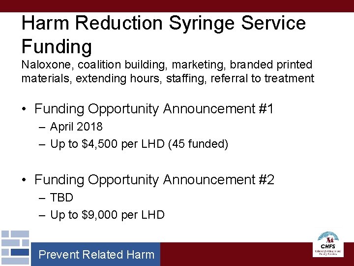 Harm Reduction Syringe Service Funding Naloxone, coalition building, marketing, branded printed materials, extending hours, Harm Reduction Syringe Service Funding Naloxone, coalition building, marketing, branded printed materials, extending hours,