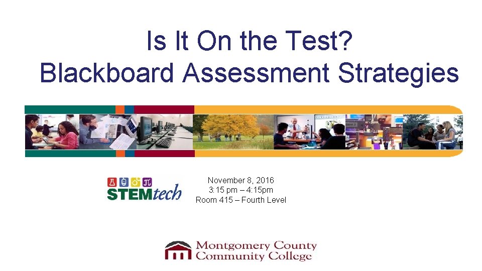 Is It On the Test? Blackboard Assessment Strategies November 8, 2016 3: 15 pm