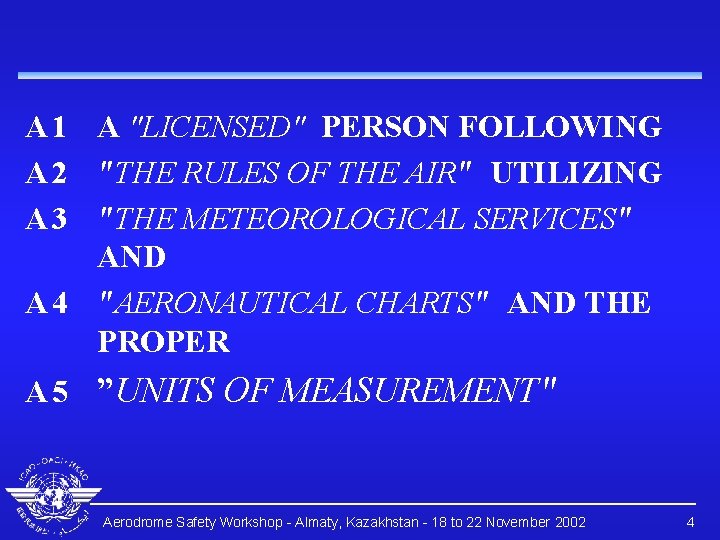 A 1 A "LICENSED" PERSON FOLLOWING A 2 "THE RULES OF THE AIR" UTILIZING