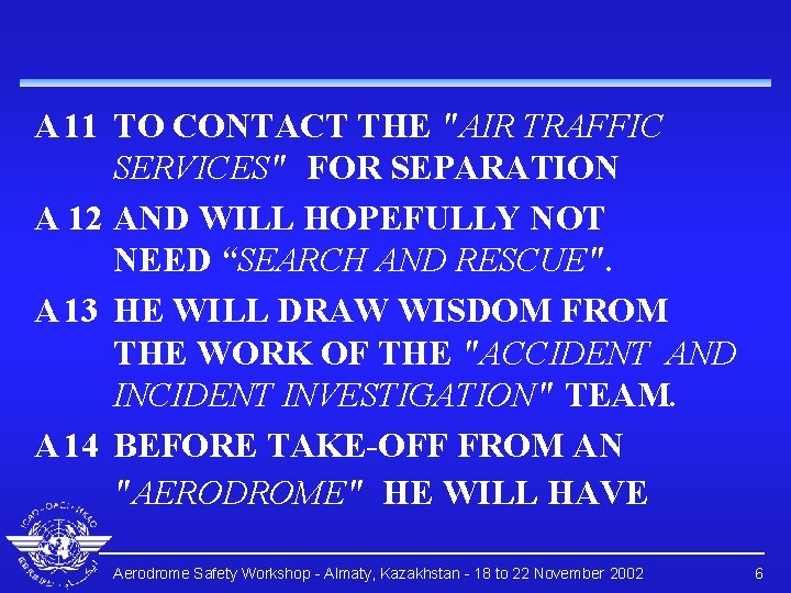 A 11 TO CONTACT THE "AIR TRAFFIC SERVICES" FOR SEPARATION A 12 AND WILL