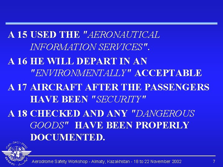 A 15 USED THE "AERONAUTICAL INFORMATION SERVICES". A 16 HE WILL DEPART IN AN