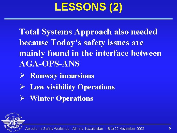 LESSONS (2) Total Systems Approach also needed because Today’s safety issues are mainly found