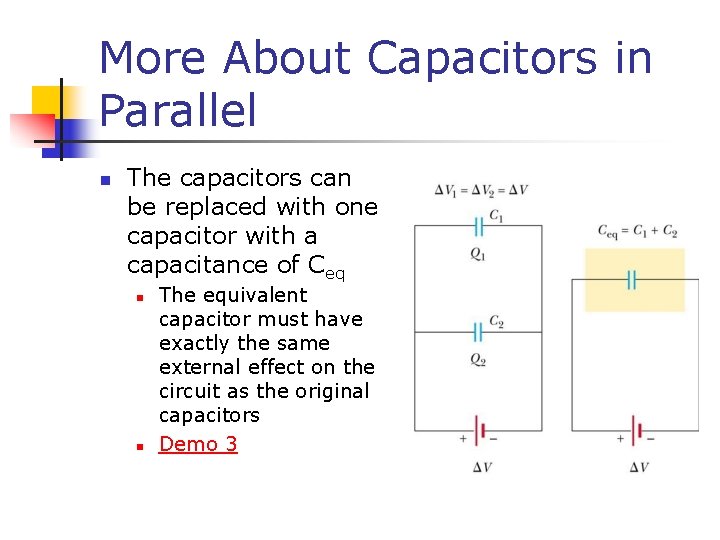 More About Capacitors in Parallel n The capacitors can be replaced with one capacitor