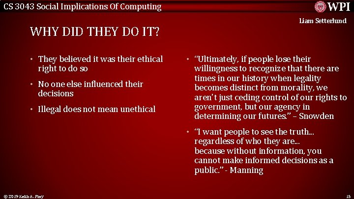 CS 3043 Social Implications Of Computing WHY DID THEY DO IT? • They believed