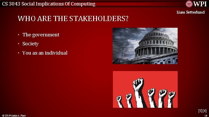 CS 3043 Social Implications Of Computing WHO ARE THE STAKEHOLDERS? Liam Setterlund • The