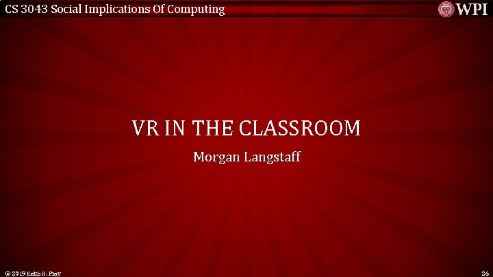 CS 3043 Social Implications Of Computing VR IN THE CLASSROOM Morgan Langstaff © 2019