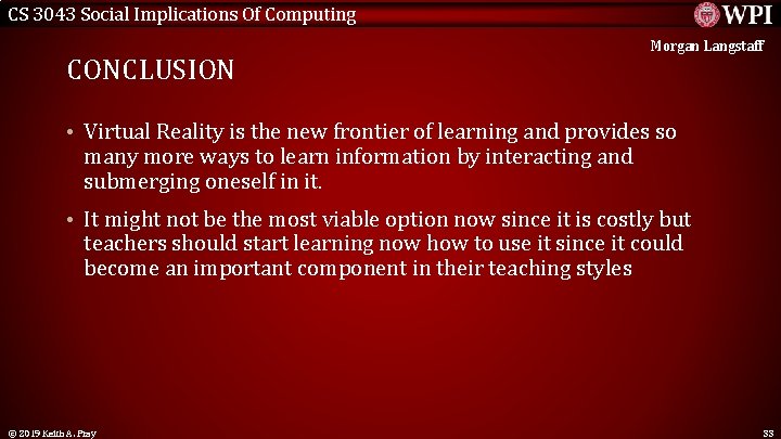 CS 3043 Social Implications Of Computing CONCLUSION Morgan Langstaff • Virtual Reality is the