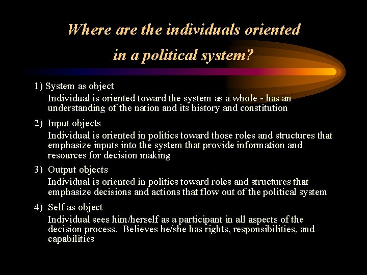 Where are the individuals oriented in a political system? 1) System as object Individual