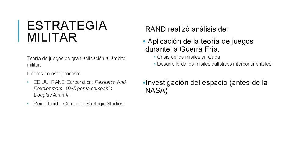 ESTRATEGIA MILITAR RAND realizó análisis de: • Aplicación de la teoría de juegos durante