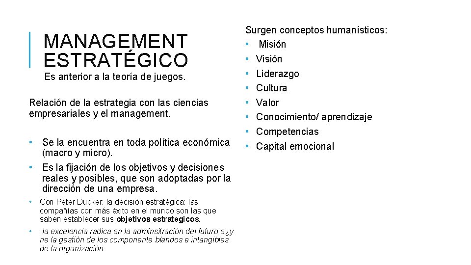 MANAGEMENT ESTRATÉGICO Es anterior a la teoría de juegos. Relación de la estrategia con