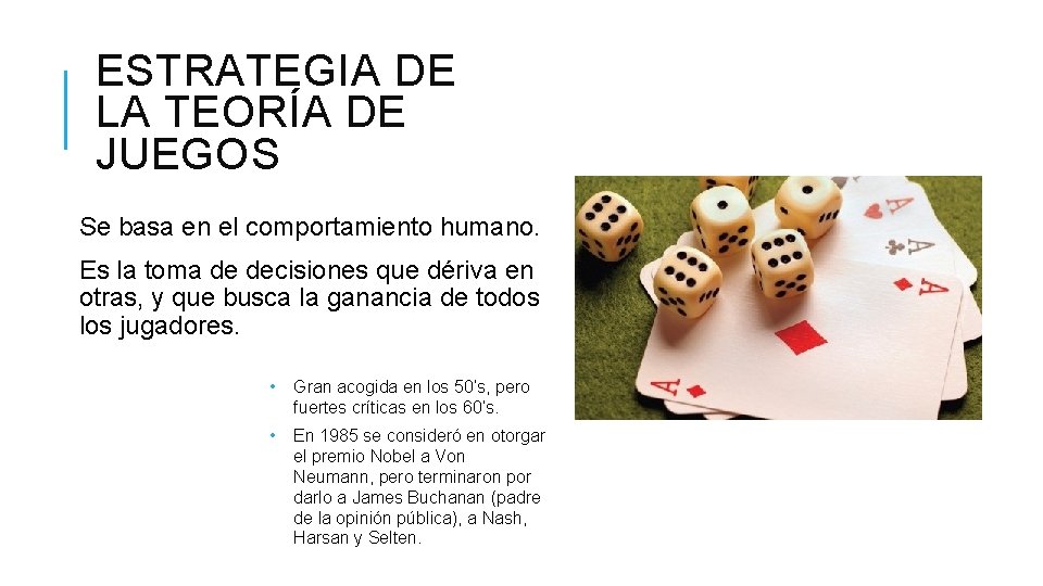 ESTRATEGIA DE LA TEORÍA DE JUEGOS Se basa en el comportamiento humano. Es la