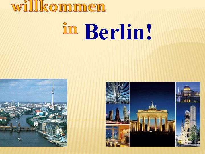 willkommen in Berlin! 