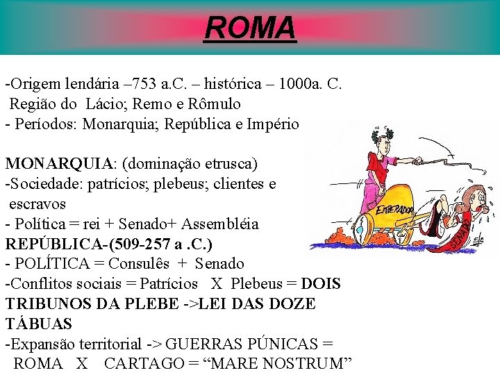 ROMA -Origem lendária – 753 a. C. – histórica – 1000 a. C. Região