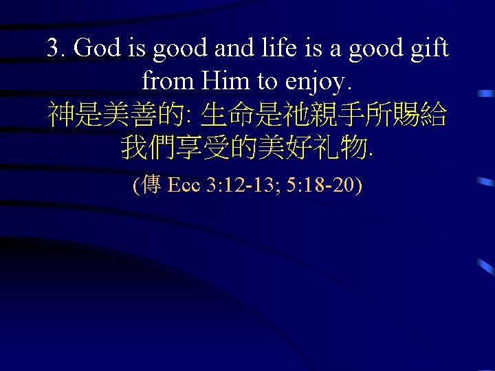 3. God is good and life is a good gift from Him to enjoy.