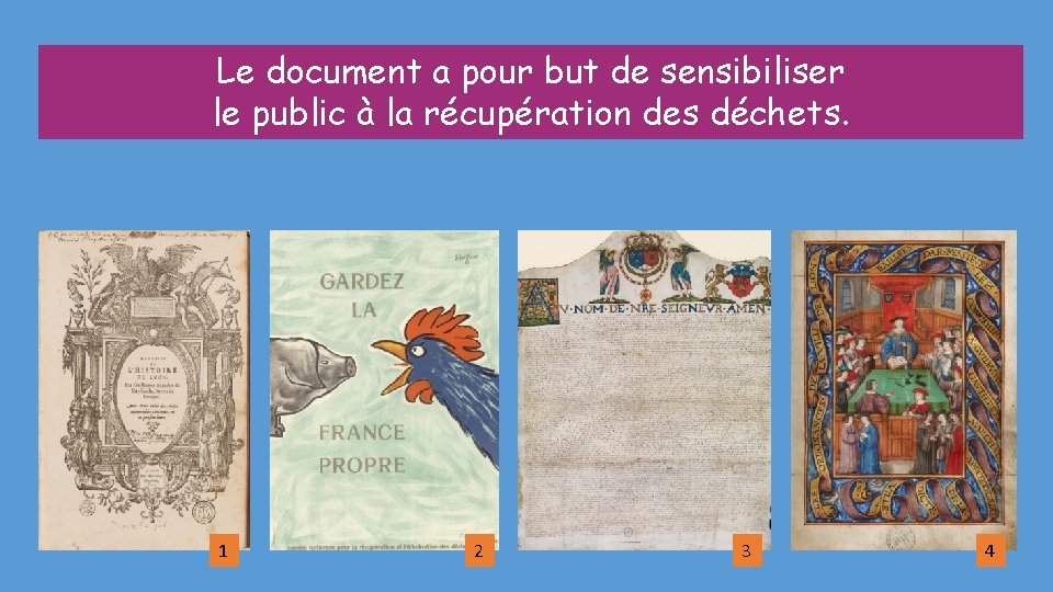 Le document a pour but de sensibiliser le public à la récupération des déchets.