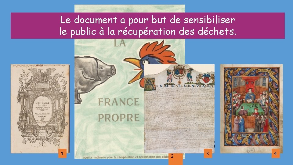 Le document a pour but de sensibiliser le public à la récupération des déchets.