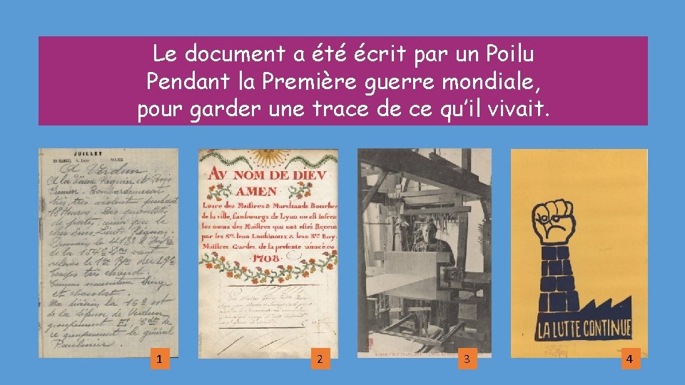 Le document a été écrit par un Poilu Pendant la Première guerre mondiale, pour