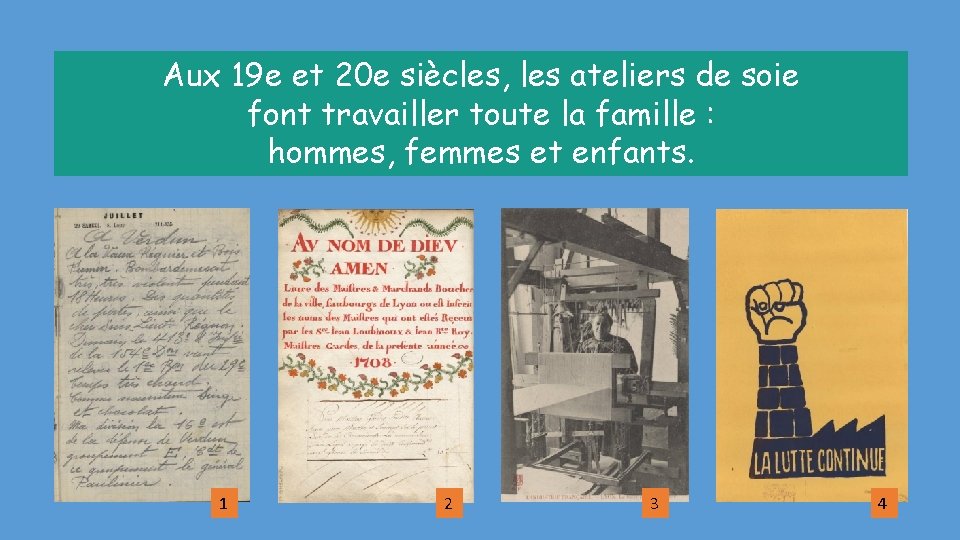 Aux 19 e et 20 e siècles, les ateliers de soie font travailler toute