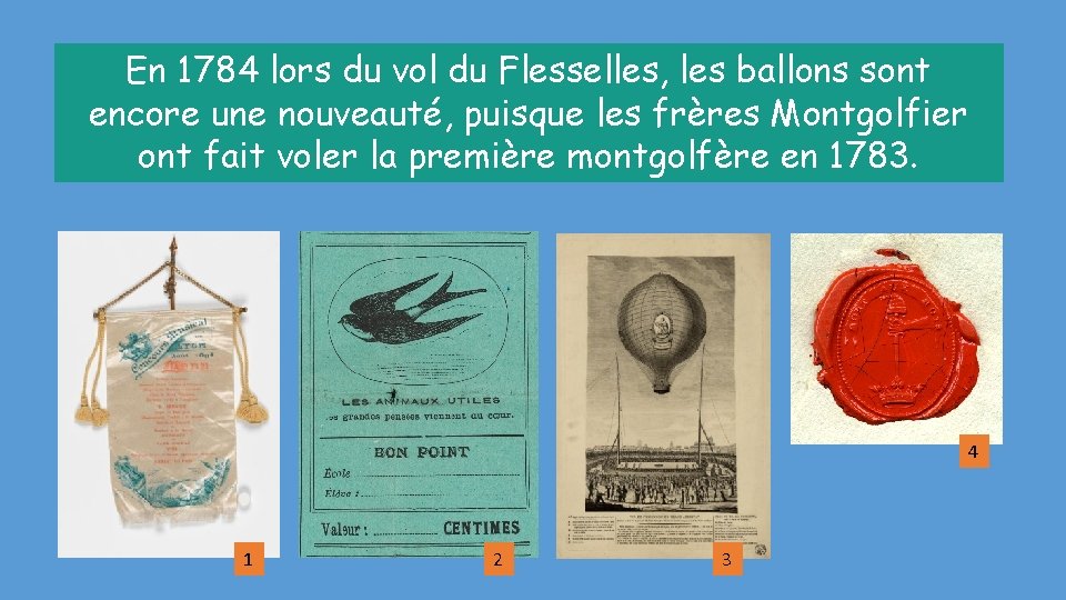 En 1784 lors du vol du Flesselles, les ballons sont encore une nouveauté, puisque