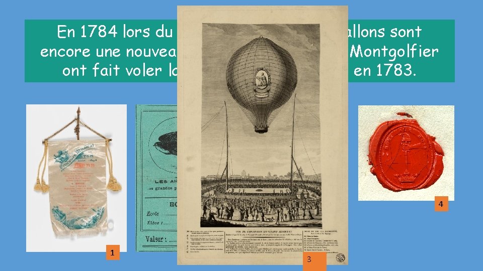 En 1784 lors du vol du Flesselles, les ballons sont encore une nouveauté, puisque