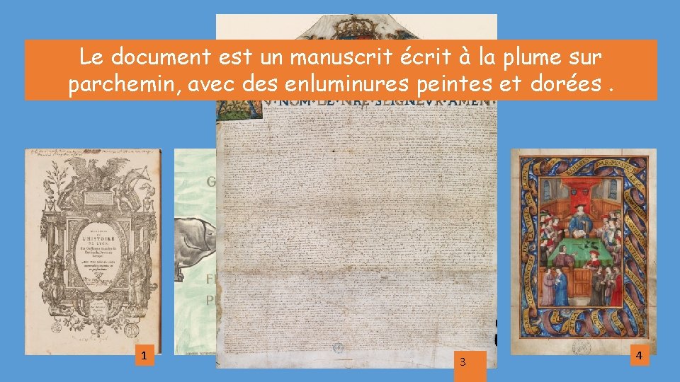 Le document est un manuscrit écrit à la plume sur parchemin, avec des enluminures