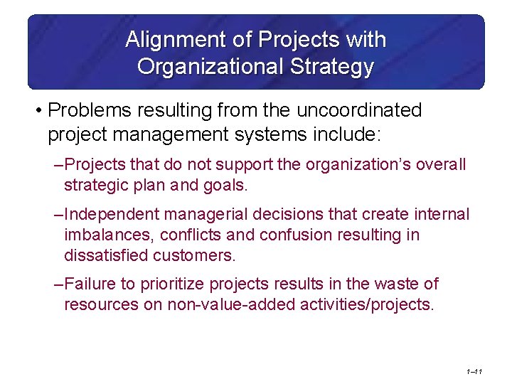 Alignment of Projects with Organizational Strategy • Problems resulting from the uncoordinated project management