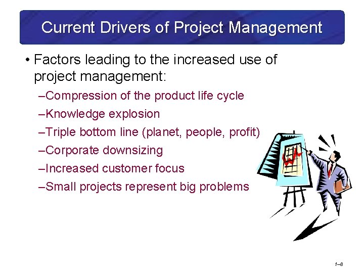 Current Drivers of Project Management • Factors leading to the increased use of project Current Drivers of Project Management • Factors leading to the increased use of project