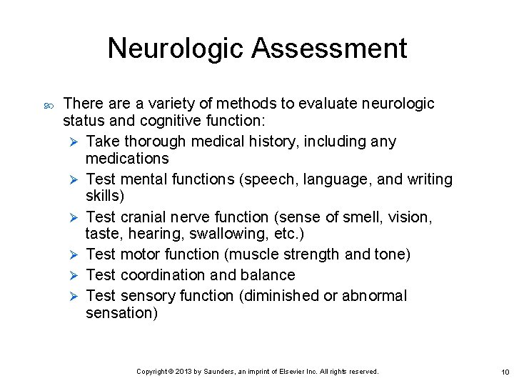 Neurologic Assessment There a variety of methods to evaluate neurologic status and cognitive function: