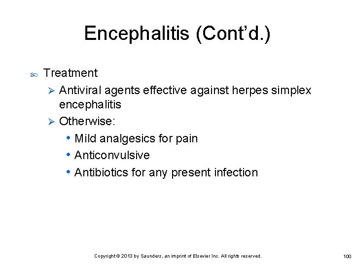 Encephalitis (Cont’d. ) Treatment Ø Antiviral agents effective against herpes simplex encephalitis Ø Otherwise: