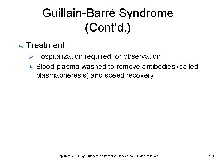 Guillain-Barré Syndrome (Cont’d. ) Treatment Hospitalization required for observation Ø Blood plasma washed to