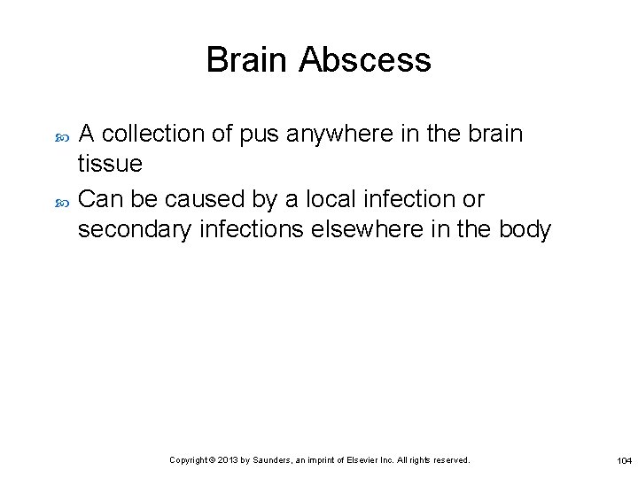 Brain Abscess A collection of pus anywhere in the brain tissue Can be caused